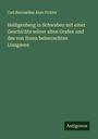 Carl Borromäus Alois Fickler: Heiligenberg in Schwaben mit einer Geschichte seiner alten Grafen und des von ihnen beherrschten Linzgaues, Buch