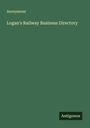 Anonymous: Logan's Railway Business Directory, Buch