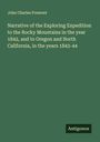 John Charles Fremont: Narrative of the Exploring Expedition to the Rocky Mountains in the year 1842, and to Oregon and North California, in the years 1843-44, Buch