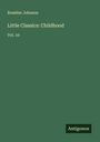 Rossiter Johnson: Little Classics: Childhood, Buch