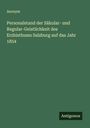 Anonym: Personalstand der Säkular- und Regular-Geistlichkeit des Erzbisthums Salzburg auf das Jahr 1854, Buch
