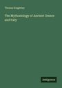 Thomas Keightley: The Mythodology of Ancient Greece and Italy, Buch