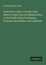 Charles Sumner Gleed: From River to Sea: a Tourist's and Miner's Guide From the Missouri River to the Pacific Ocean Via Kansas, Colorado, New Mexico, and California, Buch