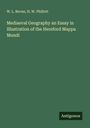 W. L. Bevan: Mediaeval Geography an Essay in Illustration of the Hereford Mappa Mundi, Buch