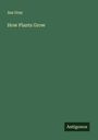 Asa Gray: How Plants Grow, Buch