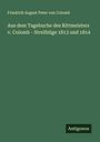 Friedrich August Peter Von Colomb: Aus dem Tagebuche des Rittmeisters v. Colomb - Streifzüge 1813 und 1814, Buch
