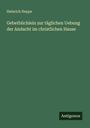 Heinrich Heppe: Gebetbüchlein zur täglichen Uebung der Andacht im christlichen Hause, Buch