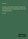 Anonym: Annalen des Historischen Vereins für den Niederrhein, inbesondere die Alte Erzbistum Köln, Buch