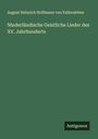 August Heinrich Hoffmann von Fallersleben: Niederländische Geistliche Lieder des XV. Jahrhunderts, Buch