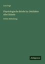 Carl Vogt: Physiologische Briefe fur Gebildete aller Stände, Buch