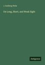 J. Soelberg Welis: On Long, Short, and Weak Sight, Buch