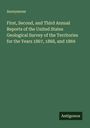 Anonymous: First, Second, and Third Annual Reports of the United States Geological Survey of the Territories for the Years 1867, 1868, and 1869, Buch