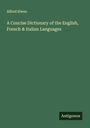 Alfred Elwes: A Concise Dictionary of the English, French & Italian Languages, Buch
