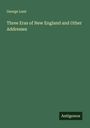 George Lunt: Three Eras of New England and Other Addresses, Buch