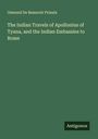 Osmond De Beauvoir Priaulx: The Indian Travels of Apollonius of Tyana, and the Indian Embassies to Rome, Buch