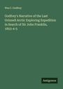 Wm. C. Godfrey: Godfrey's Narrative of the Last Grinnell Arctic Exploring Expedition in Search of Sir John Franklin, 1853-4-5, Buch