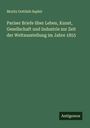 Moritz Gottlieb Saphir: Pariser Briefe über Leben, Kunst, Gesellschaft und Industrie zur Zeit der Weltausstellung im Jahre 1855, Buch