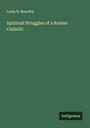 Louis N. Beaudry: Spiritual Struggles of a Roman Catholic, Buch