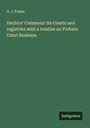 G. J. Foster: Doctors' Commons: Its Courts and registries with a treatise on Probate Court Business, Buch