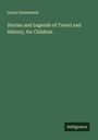 Grace Greenwood: Stories and Legends of Travel and History, for Children, Buch