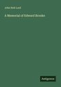 John Holt Lord: A Memorial of Edward Brooke, Buch