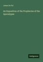 James De Pui: An Exposition of the Prophecies of the Apocalypse, Buch