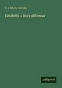 G. J. Whyte-Melville: Katerfelto. A Story of Exmoor, Buch