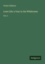 Parker Gillmore: Lone Life: a Year in the Wilderness, Buch