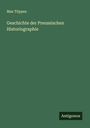 Max Töppen: Geschichte der Preussischen Historiographie, Buch