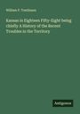 William P. Tomlinson: Kansas in Eighteen Fifty-Eight being chiefly A History of the Recent Troubles in the Territory, Buch