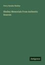 Percy Bysshe Shelley: Shelley Memorials From Authentic Sources, Buch