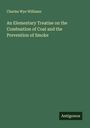 Charles Wye Williams: An Elementary Treatise on the Combustion of Coal and the Prevention of Smoke, Buch