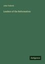 John Tulloch: Leaders of the Reformation, Buch