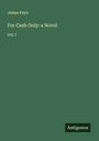 James Payn: For Cash Only: a Novel, Buch