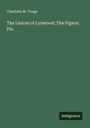 Charlotte M. Yonge: The Lances of Lynwood; The Pigeon Pie., Buch