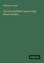 William M. Cornell: The Life and Public Career of Hon. Horace Greeley, Buch