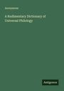 Anonymous: A Rudimentary Dictionary of Universal Philology, Buch