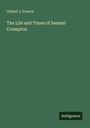 Gilbert J. French: The Life and Times of Samuel Crompton, Buch