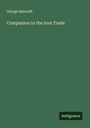George Beecroft: Companion to the Iron Trade, Buch