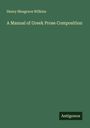 Henry Musgrave Wilkins: A Manual of Greek Prose Composition, Buch