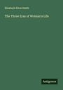 Elizabeth Elton Smith: The Three Eras of Woman's Life, Buch