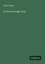 Walter White: On Foot through Tyrol, Buch