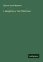Hjalmar Hjorth Boyesen: A Daughter of the Philistines, Buch