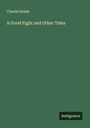 Charles Reade: A Good Fight and Other Tales, Buch
