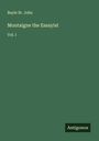 Bayle St. John: Montaigne the Essayist, Buch