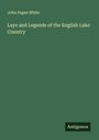 John Pagen White: Lays and Legends of the English Lake Country, Buch