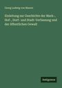 Georg Ludwig Von Maurer: Einleitung zur Geschichte der Mark-, Hof-, Dorf- und Stadt-Verfassung und der öffentlichen Gewalt, Buch