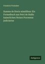Friedrich Firnhaber: Summa de literis missilibus: Ein Formelbuch aus Petri de Hallis kaiserlichen Notars Processus judiciarius, Buch