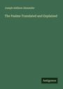 Joseph Addison Alexander: The Psalms Translated and Explained, Buch