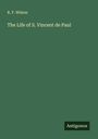 R. F. Wilson: The Life of S. Vincent de Paul, Buch